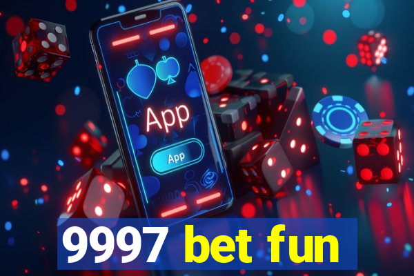 9997 bet fun